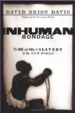 Inhuman Bondage : The Rise and Fall of Slavery in the New World